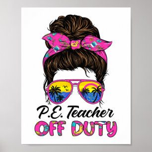 Last Day Of School Pe Teacher Off Duty Messy Bun H Poster