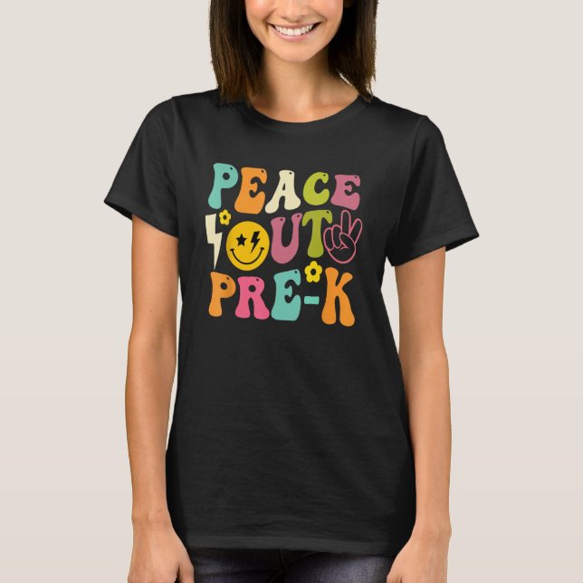 Last Day Of School Peace Out PreSchool Pre K Teach T-Shirt (Front)