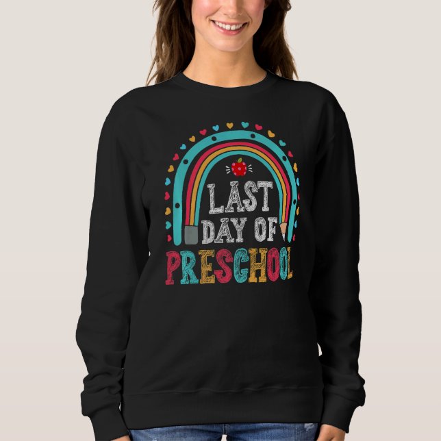 Last Day Of School Preschool Graduation Cute Teach Sweatshirt (Front)