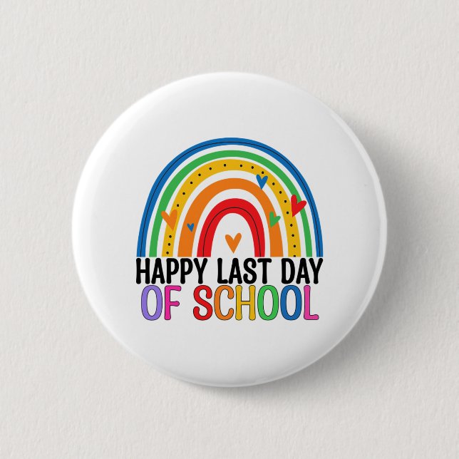 Last Day Of School Rainbow Teacher Student End Of  Button (Front)