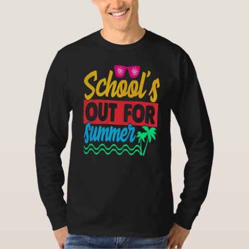 Last Day Of School Schools Out For Summer Teacher T_Shirt