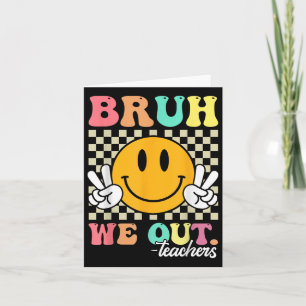 Last Day Of School Smile Teacher Summer Bruh We Ou Card