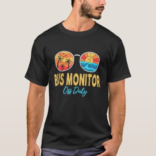 Last Day Of School Summer Bus Monitor Off Duty Sun T_Shirt
