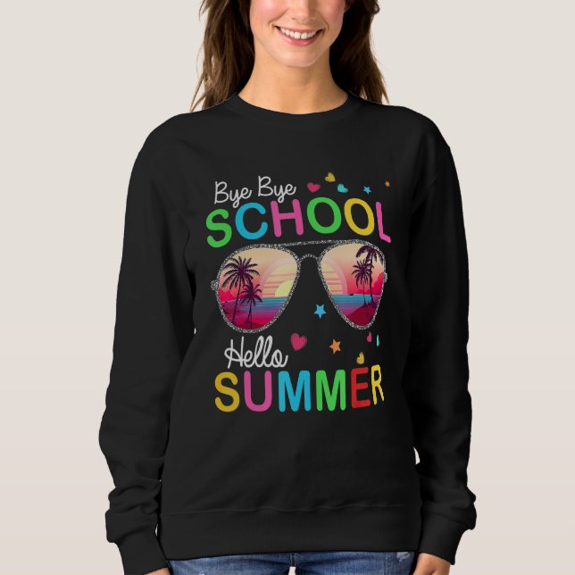 Last Day Of School Sunglass Hello Summer Teacher S Sweatshirt (Front)
