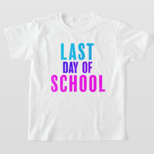 Last Day of School T-Shirt
