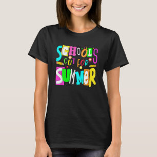 Last Day Of School Teacher Schools Out For Summer T-Shirt