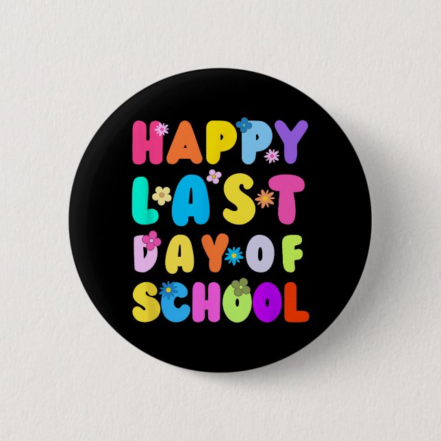 Last Day Of School Teacher Student Graduation 4  Button (Front)