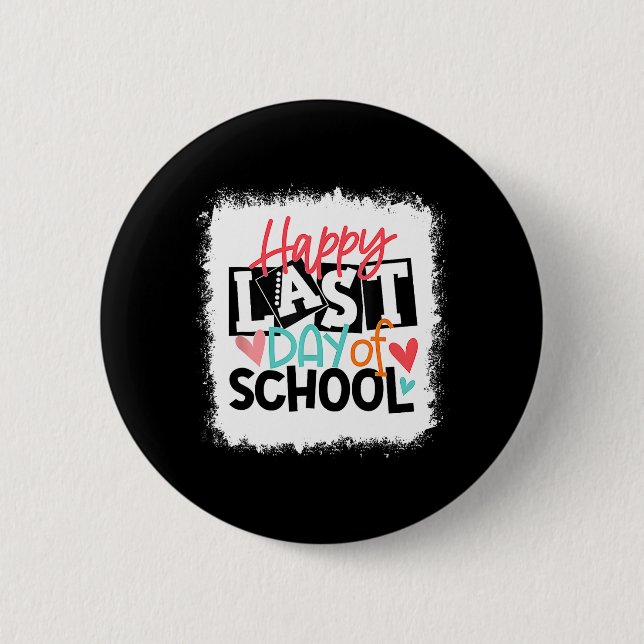Last Day Of School Teacher Student Graduation Blea Button (Front)
