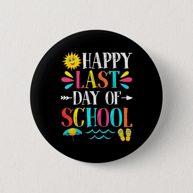 Last Day Of School Teacher Student Graduation Gift Button (Front)