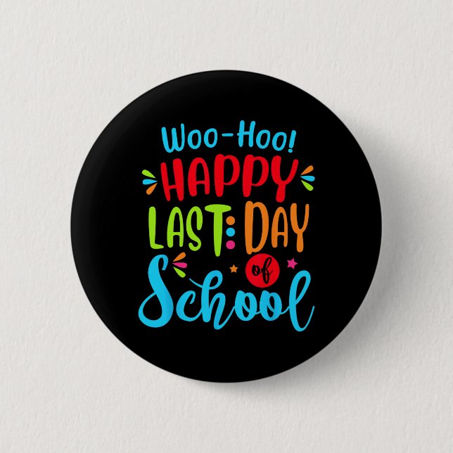 Last Day Of School Teacher Student Graduation Gift Button (Front)