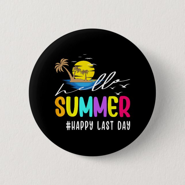 Last Day Of School Teacher Student Hello Summer  Button (Front)