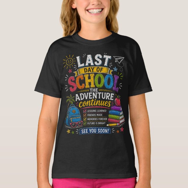 Last Day of School The Adventure Continues T-Shirt (Front)