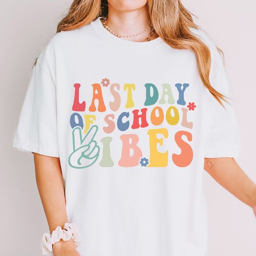 Last Day Of School Vibes Schools Out for Summer T_Shirt