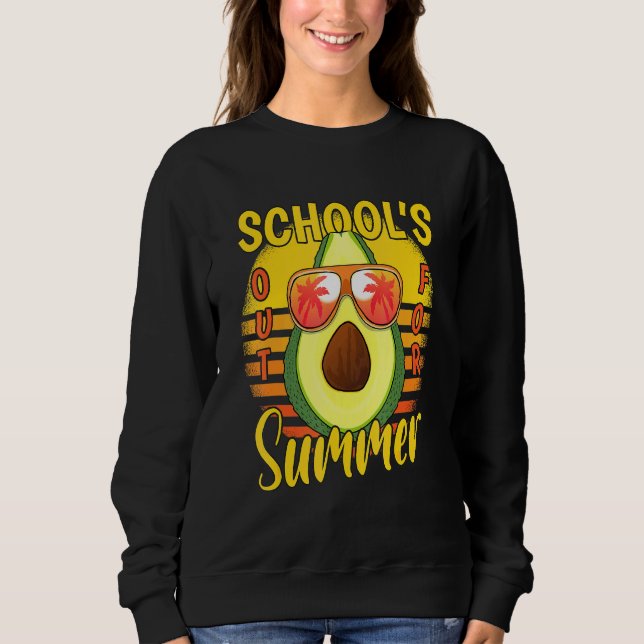 Last Day Of Schools Out For Summer Vacation Avocad Sweatshirt (Front)
