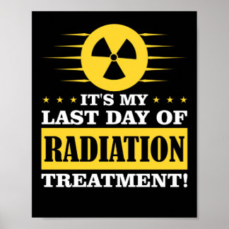 Last Day Radiation Therapy Treatment Cancer Poster