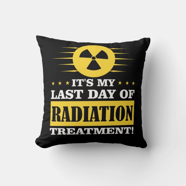 Last Day Radiation Therapy Treatment Cancer Throw Pillow (Front)