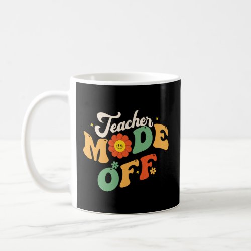 Last Day School Saying  Teachers Funny Mode Off   Coffee Mug