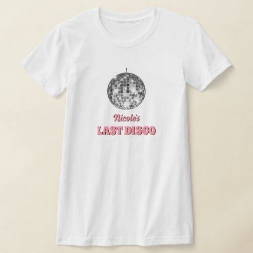 Last Disco Bachelorette Party Themed Custom T_Shirt