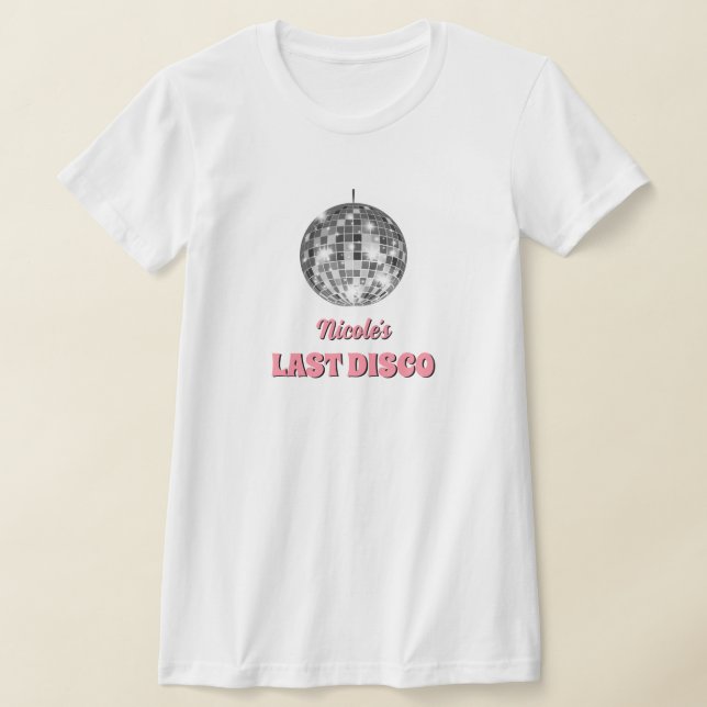 Last Disco Bachelorette Party Themed Custom T-Shirt (Laydown)