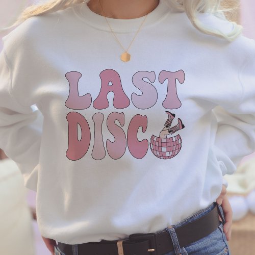 Last Disco Nashville Bachelorette Party Group Sweatshirt