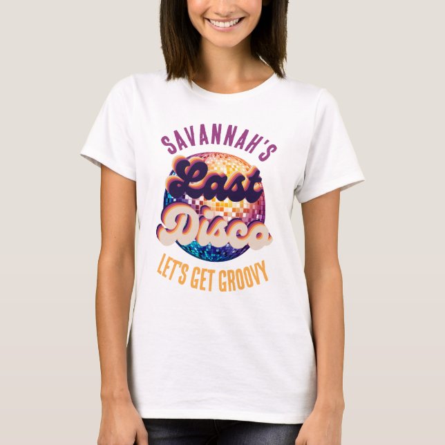 Last Disco Retro Bachelorette Bride|Bridesmaid T-Shirt (Front)