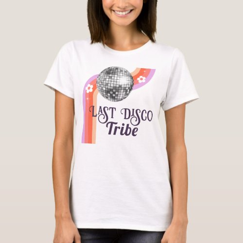 Last Disco Tribe Bachelorette Weekend T_Shirt