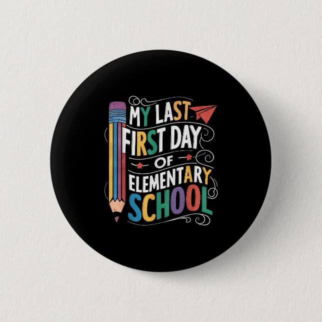 Last first day of elementary school funny back to button (Front)