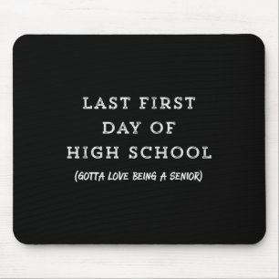 Last First Day Of High School Senior Year Tee Mouse Pad