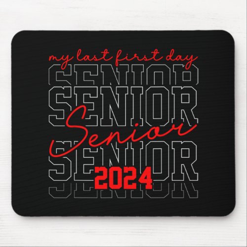 Last First Day Senior 2024 Cl Of 2024 Back To Scho Mouse Pad