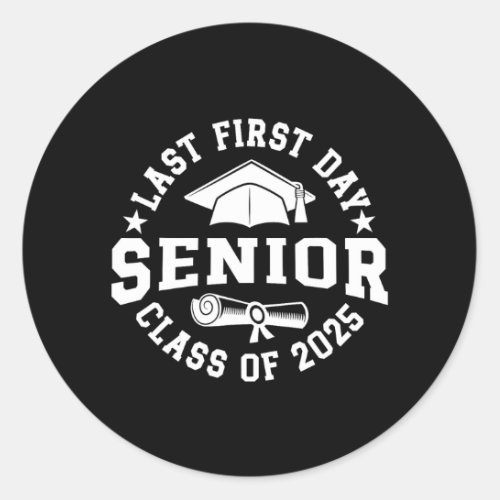 Last First Day Senior Back To School Cl Of 2025  Classic Round Sticker