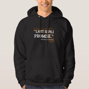 Last Gun I Promise Funny Gun Gun Enthusiast Hoodie