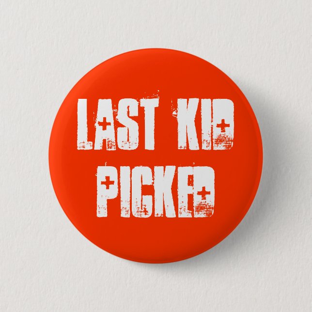 Last Kid Picked Button (Front)