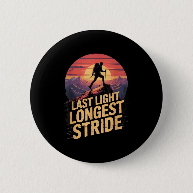 Last Light Longest Stride Sunset Hiking Mountain T Button (Front)