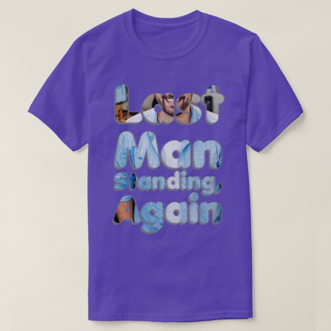 Last Man Standing Again T-Shirt (Design Front)