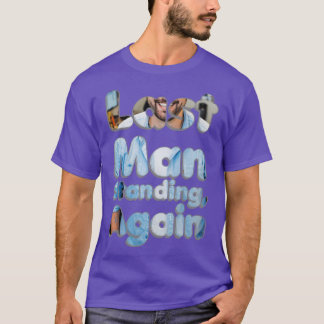 Last Man Standing Again T-Shirt