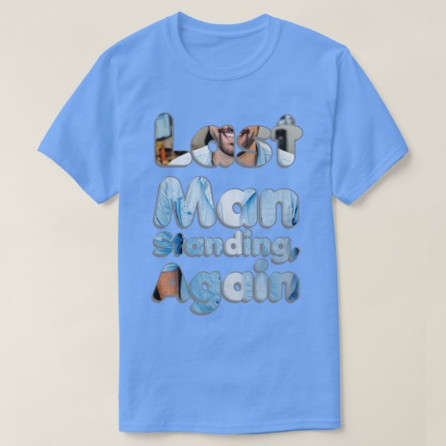 Last Man Standing Again T-Shirt (Design Front)