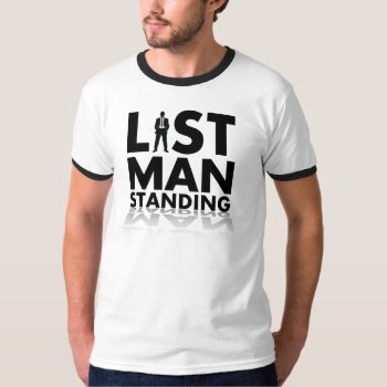 Last Man Standing T-shirt by Reysdf at Zazzle