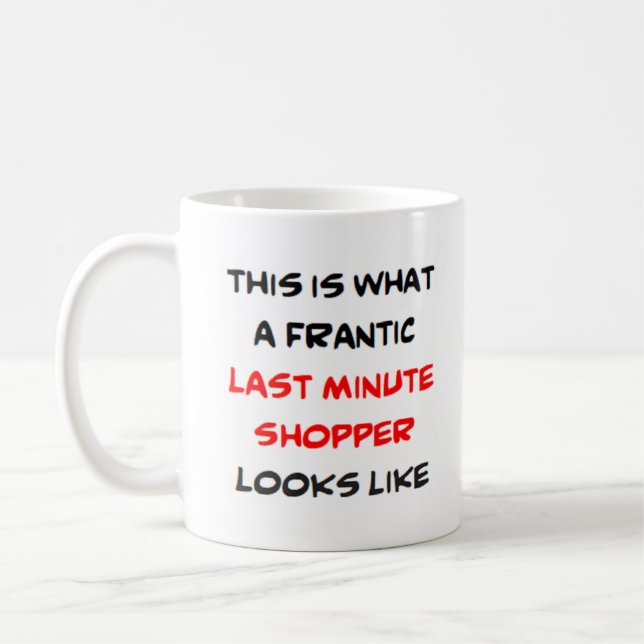 last minute shopper, frantic coffee mug (Left)