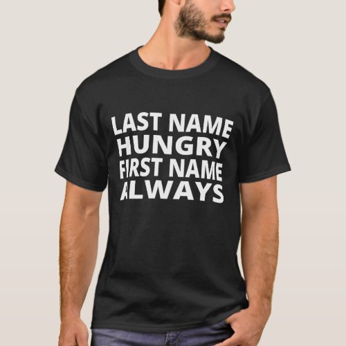 Last Name Hungry First Name Always MensAdults  T_Shirt