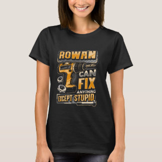 Last Name Rowan Can Fix Anything Except Stupid T-Shirt