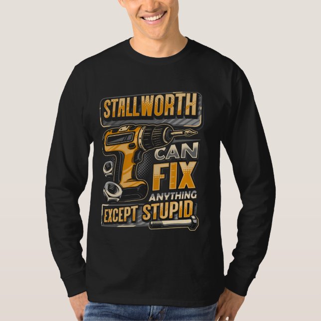 Last Name Stallworth Can Fix Anything Except Stupi T-Shirt (Front)