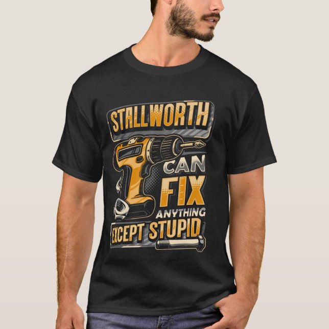 Last Name Stallworth Can Fix Anything Except Stupi T-Shirt (Front)