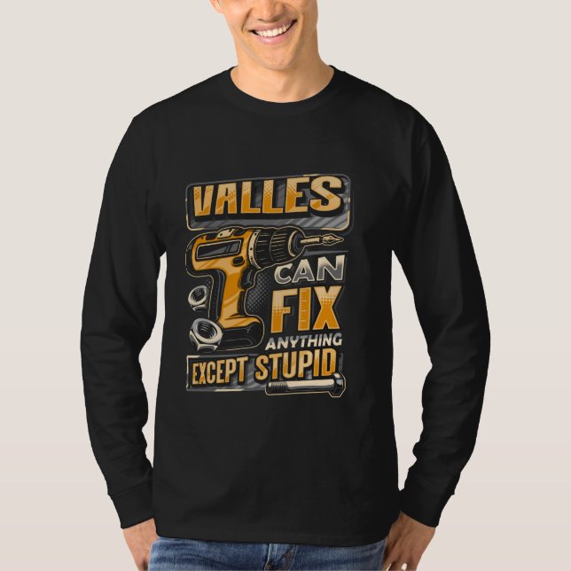 Last Name Valles Can Fix Anything Except Stupid T-Shirt (Front)