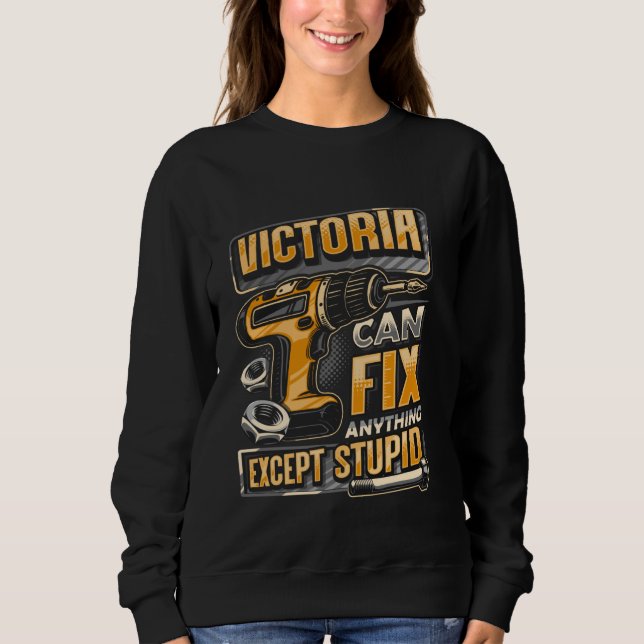 Last Name Victoria Can Fix Anything Except Stupid Sweatshirt (Front)