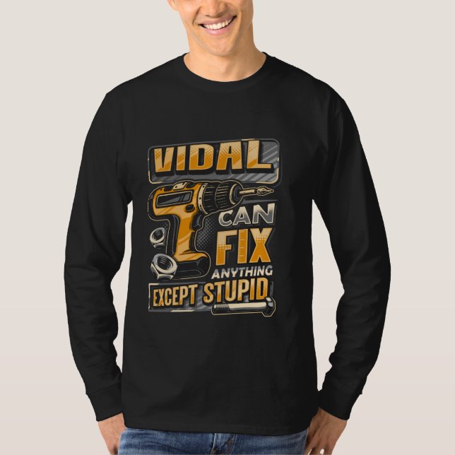 Last Name Vidal Can Fix Anything Except Stupid  1 T-Shirt (Front)