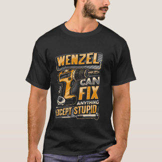 Last Name Wenzel Can Fix Anything Except Stupid T-Shirt