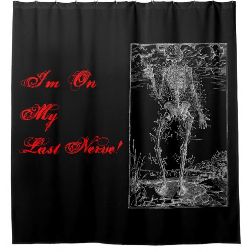 Last Nerve _ Halloween Skeleton Shower Curtain