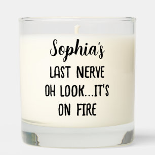 Last Nerve Oh look...it's on fire Custom Name Scented Candle