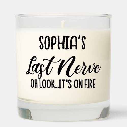 Last Nerve Oh lookits on fire  Custom Name Scented Candle