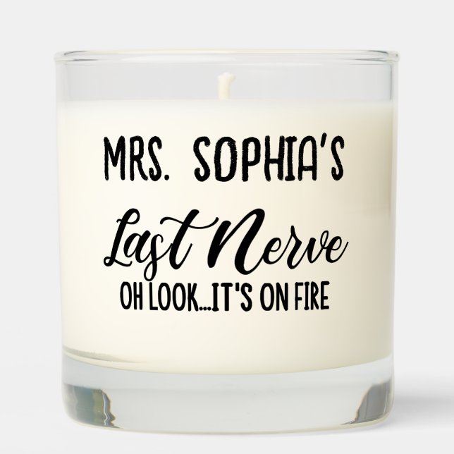 Last Nerve Oh look...it's on fire | Custom Teacher Scented Candle (Front)